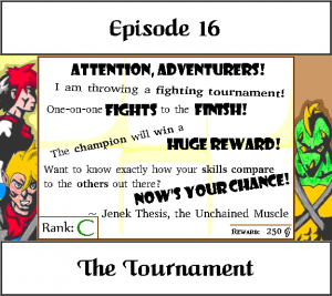 Attention, Adventurers! I am throwing a fighting tournament! One-on-one fights to the finish! The champion will win a huge reward! Want to know exactly how your skills compare to the others out there? Now's your chance! ~ Jenek Thesis, the Unchained Muscle