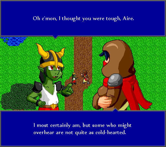 Oh c'mon, I thought you were tough, Aire. I most certainly am, but some who might overhear are not quite as cold-hearted.