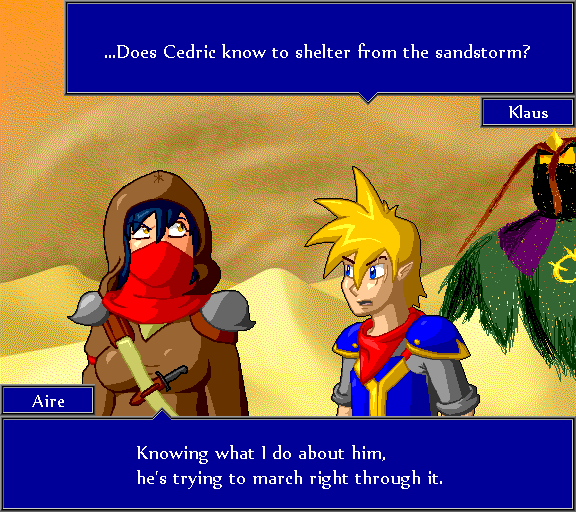 ...Does Cedric know to shelter from the sandstorm? Knowing what I do about him, he's trying to march right through it.