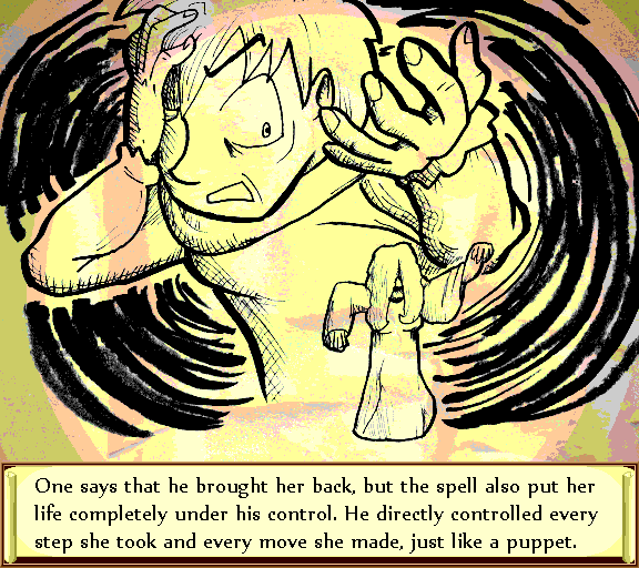 One says the he brought her back, but the spell also put her life completely under his control. He directly controlled every step she took and every move she made, just like a puppet.