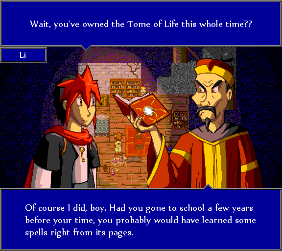 Wait, you've own the Tome of Life this whole time?? Of course I did, boy. Had you gone to school a few years before your time, you probably would have learned some spells right from its pages.