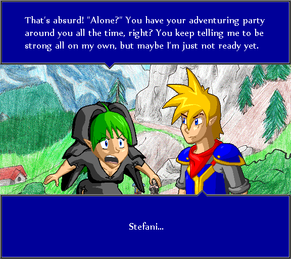 That's absurd! "Alone?" You have your adventuring party around you all the time, right? You keep telling me to be strong on my own, but maybe I'm just not ready yet. Stefani...