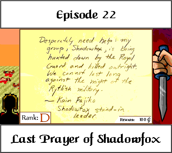 Desperately need help: my group, Shadowfox, is being hunted down by the Royal Guard and killed outright. We cannot last against the might of the Rytlish military. ~Kain Fajiko, Shadowfox stand-in leader.