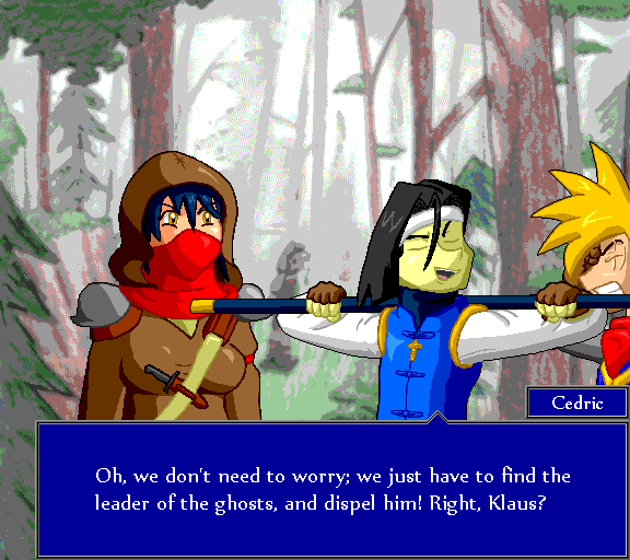 Oh, we don't need to worry; we just have to find the leader of the ghosts, and dispel him! Right, Klaus?