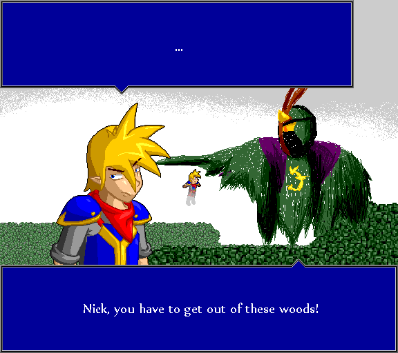 Nick, you have to get out pf these woods!