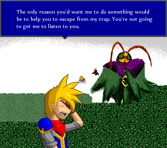 The only reason you'd want me to do something would be to help you to escape from my trap. You're not going to get me to listen to you.