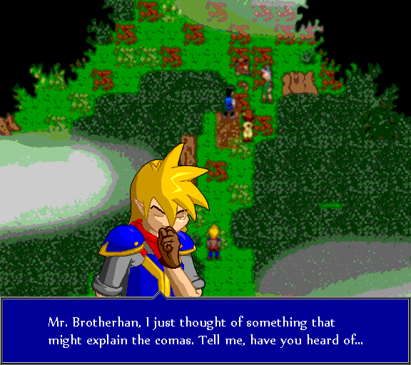 Mr. Brotherhan, I just thought of something that might explain the comas. Tell me, have you ever heard of...