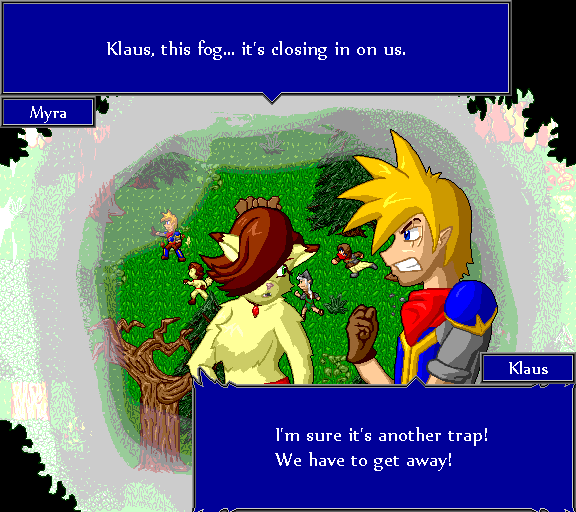 Klaus, this fog... it's closing in on us. I'm sure it's another trap! we have to get away!