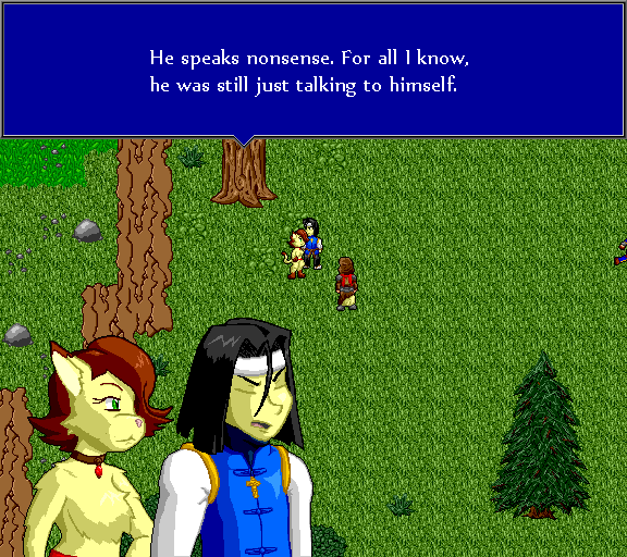 He speaks nonsense. For all I know, he was still just talking to himself.