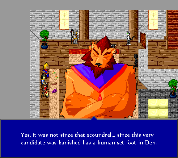 Yes, it was not since that scoundrel... since this very candidate was banished has a human set foot in Den.