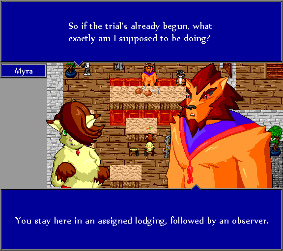 So, if the trial's already begun, what exactly am I supposed to be doing? You stay here in an assigned lodging, followed by an observer.