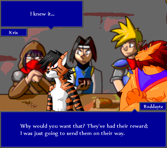 I knew it... Why would you want that? They've had their reward; I was just going to send them on their way.