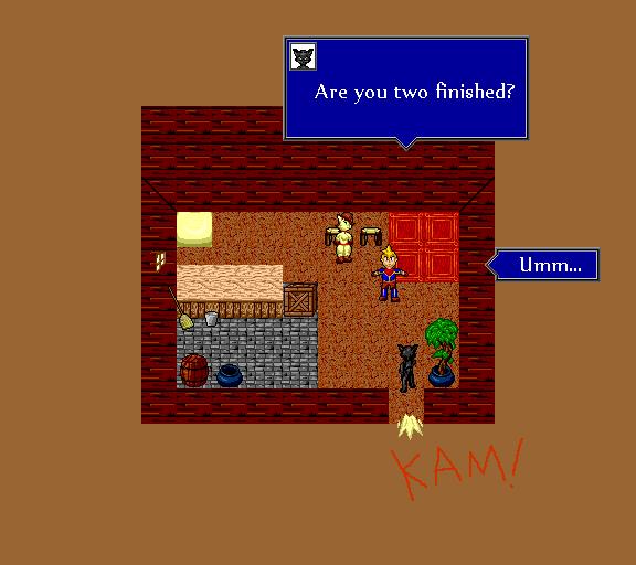 Are you two finished? Umm...