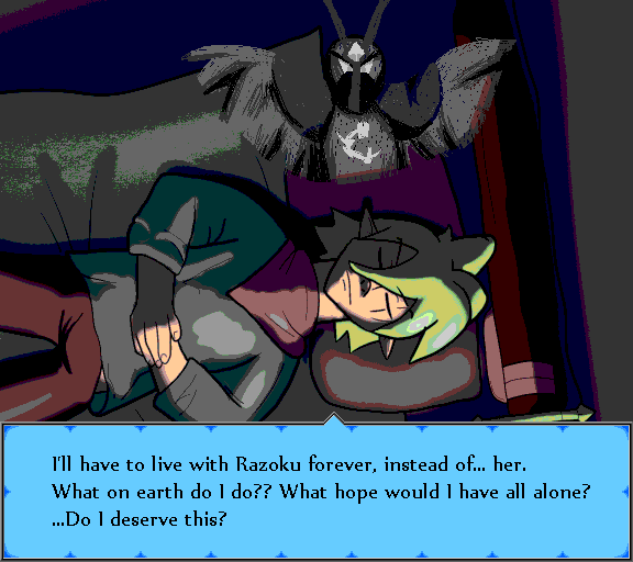 I'll have to live with Razoku forever, instead of... her. What on earth do I do?? What hope would I have all alone? ...Do I deserve this?