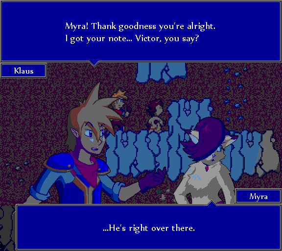 Myra! Thank goodness you're alright. I got your note... Victor, you say? ...He's right over there.