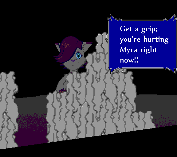 Get a grip; you're hurting Myra right now!!